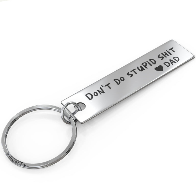 Dont Do Stupid Sht Key Chain - Laser Engraved Keychain for New driver, Son or Daughter Gift - (Silver, Don't Do Stupid - Love Dad) Silver Dont Do Stupid - Dad