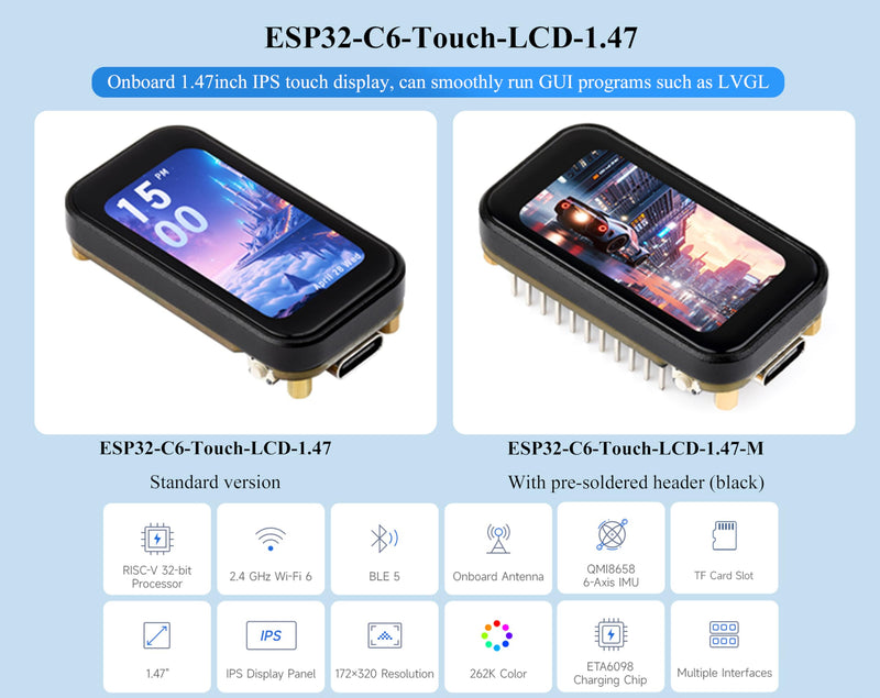 ESP32-C6 1.47inch IPS Touch Display Development Board, 172x320 Resolution, 262K Display Color, Supports W-i-F-i 6/BLE 5, 160MHz RISC-V Processor,Smoothly Run GUI Programs, with Pre-soldered Header