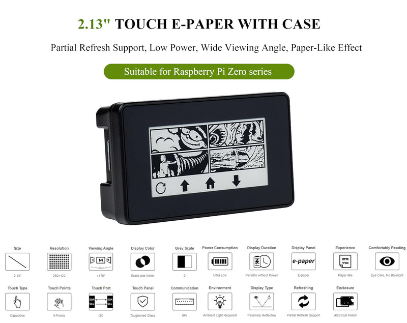 2.13inch Touch e-Paper Display with ABS Case for Raspberry Pi Zero 2 W/Raspberry Pi Zero/Pi Zero W/Pi Zero WH, 250x122 Pixels E-Ink, Paper-Like Effect Support Partial Refresh 2.13" Touch e-Paper with Case
