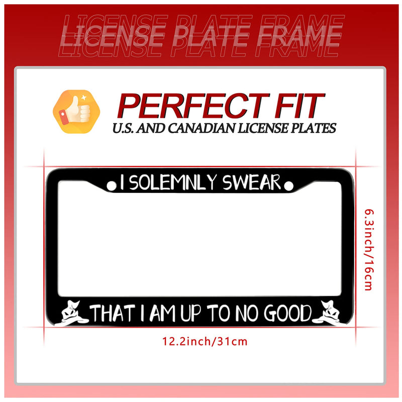 I Solemnly Swear That I Am Up to No Good Personalise License Plate Frames License Plate Frame Car Universal Accessories Stainless Steel Cars Decor Fits Standard US Vehicles Size 12.2 x 6 I Solemnly Swear That I Am Up to No Good