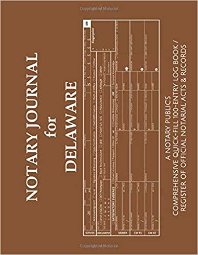 NOTARY JOURNAL FOR DELAWARE: A Notary Public's Comprehensive Quick-Fill 100-Entry Log Book / Register of Official Notarial Acts & Records