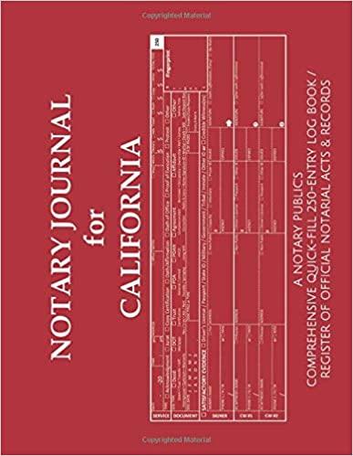 NOTARY JOURNAL FOR CALIFORNIA: A Notary Public's Comprehensive Quick-Fill 250-Entry Log Book / Register of Official Notarial Acts & Records