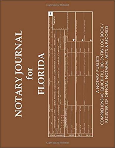 NOTARY JOURNAL FOR FLORIDA: A Notary Public's Comprehensive Quick-Fill 100-Entry Log Book / Register of Official Notarial Acts & Records