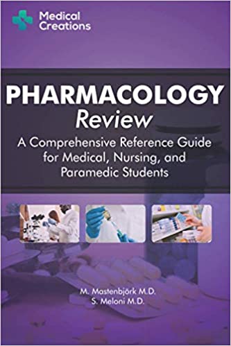 Pharmacology Review - A Comprehensive Reference Guide for Medical, Nursing, and Paramedic Students