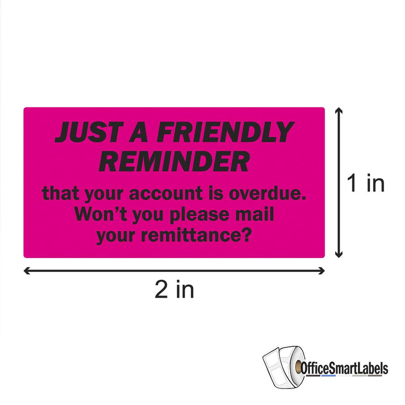 300 Labels - Friendly Reminder Account Overdue Stickers Labels for Billing Past Due Collections (2 x 1 inch, Pink - 1 Roll) Just a Friendly Reminder Account Overdue