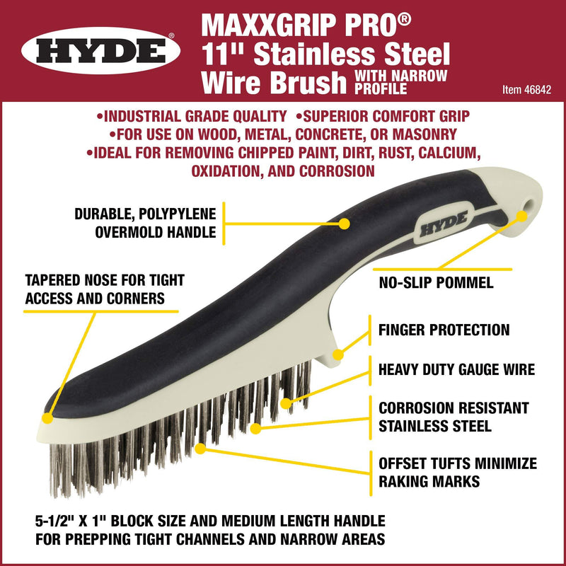 Hyde - 181348 HYDE 46842 Stainless Steel Wire Brush with narrow profile, 11-inch, MAXXGRIP PRO