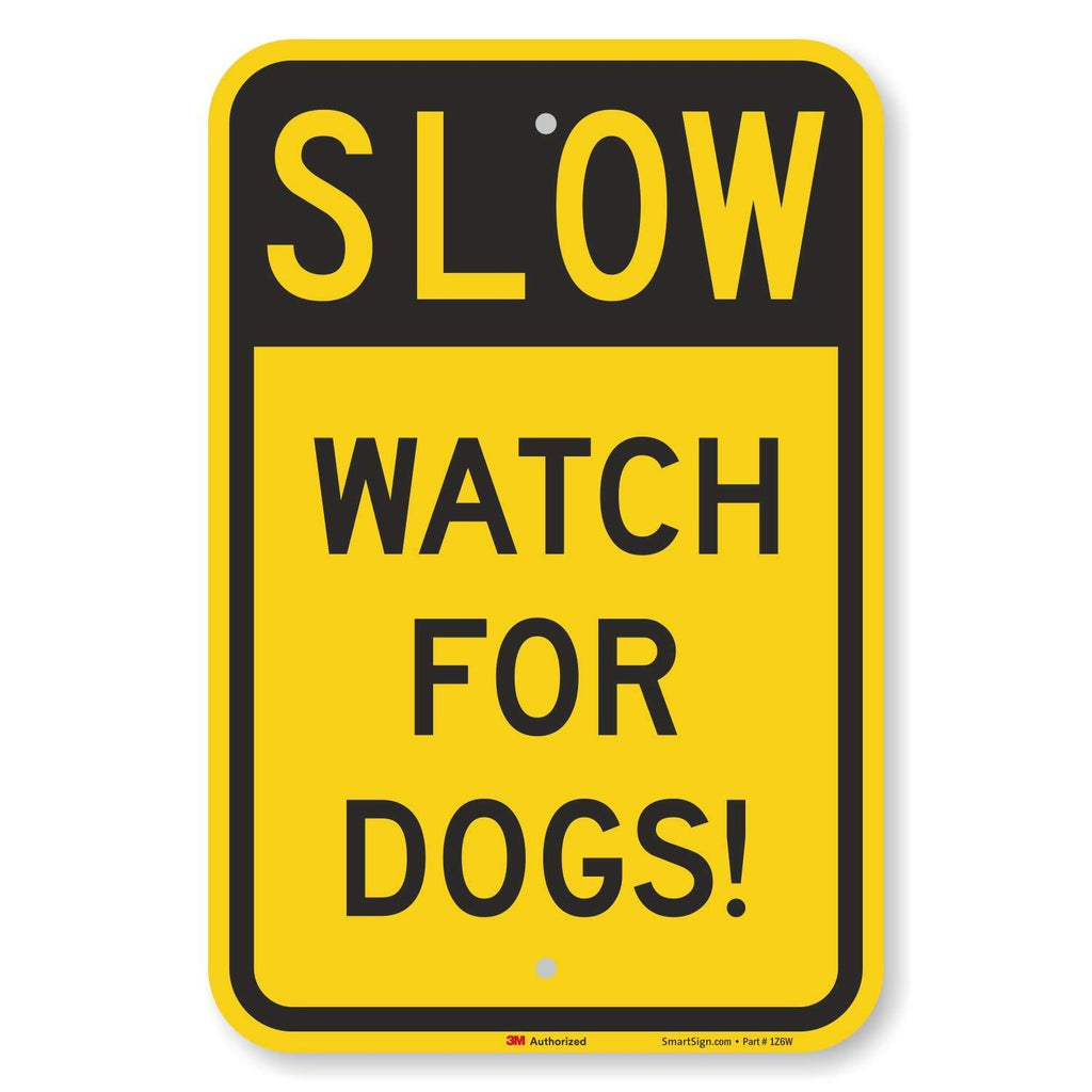 SmartSign "Slow - Watch For Dogs!" Sign | 12" x 18" 3M Engineer Grade Reflective Aluminum 18" x 12"