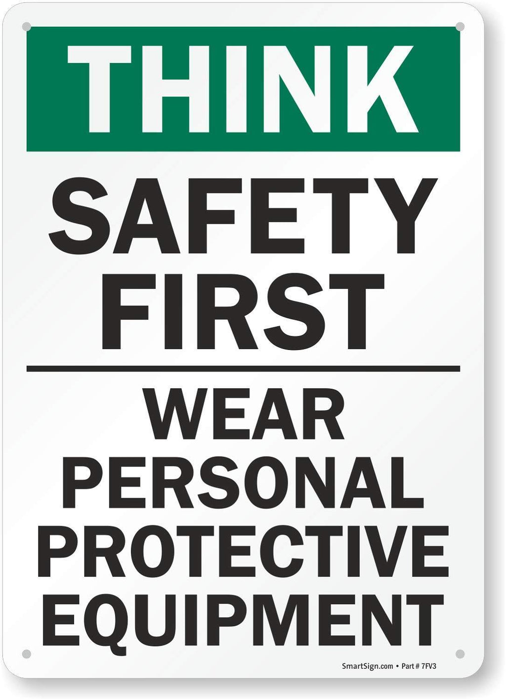 SmartSign - S-2917-AL-14 "Think Safety First - Wear Personal Protective Equipment" Sign | 10" x 14" Aluminum 10" x 14" Non-Reflective Aluminum