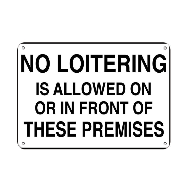 Aluminum Horizontal Metal Sign Multiple Sizes No Loitering is Allowed on Or in Front of These Premises White Office Etiquette with Border Weatherproof Street Signage 10x7Inches