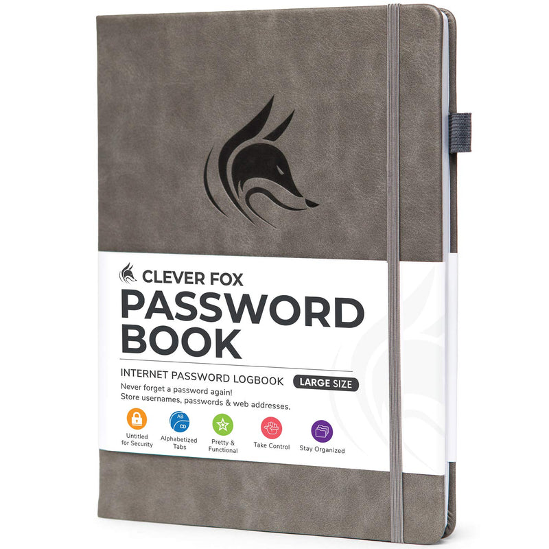 Clever Fox Password Book with tabs. Internet Address and Password Organizer Logbook with Alphabetical tabs. Large Size Password Keeper Journal Notebook for Computer & Website Logins (Grey) Grey Large (7.0 x 10.0 Inch)