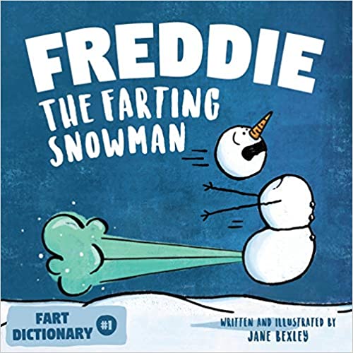 Freddie The Farting Snowman: A Funny Read Aloud Picture Book For Kids And Adults About Snowmen Farts and Toots (Fart Dictionaries and Toot Along Stories)